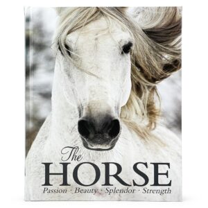 the horse book: passion, beauty, splendor, strength - filled with facts & photos for equine lovers of all ages!