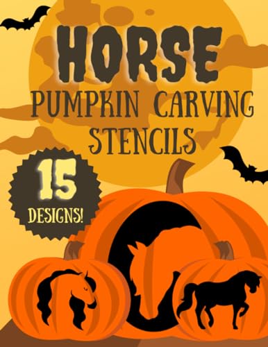 Horse Pumpkin Carving Stencils: 15 Jack O'Lantern Carving Templates for Halloween (Halloween Pumpkin Carving Stencils)