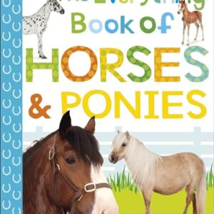 The Everything Book of Horses and Ponies (Everything About Pets)