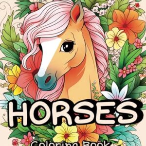 Horses Coloring Book for Girls Ages 8-12: 35+ Captivating Pages for Kids with a Passion for Equids