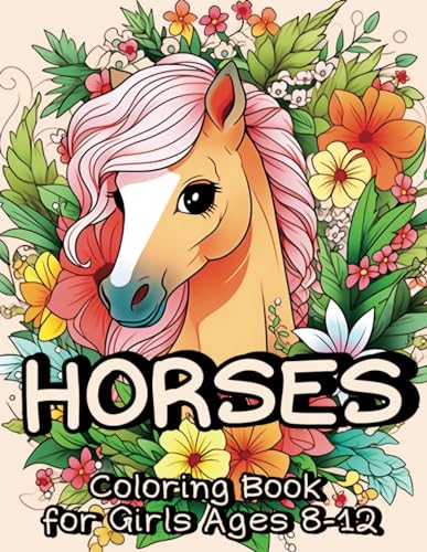 Horses Coloring Book for Girls Ages 8-12: 35+ Captivating Pages for Kids with a Passion for Equids