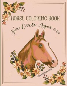 horse gifts for girls: horse coloring book for girls ages 8-12: creative dream horses coloring book: relax & find your true colors