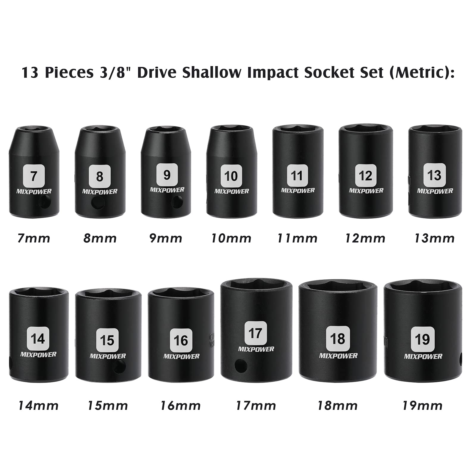 MIXPOWER 13 Pieces 3/8-Inch Drive Shallow Impact Socket Set, 7mm to 19mm, CR-V, Metric, 6 Point, Shallow, 13 Pieces 3/8" Dr. Socket