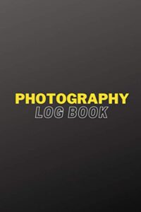 photography log book: logbook for photographers | photographer notebook journal | 100 pages | 6x9 inches