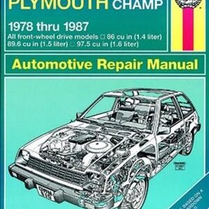 Dodge Colt & Plymouth Champ: 1978 Thru 1987, All Front-Wheel Drive Models, 86 Cu in (1.2 Liter), 97.5 Cu in (1.6 Liter) Automotive Repair Manual