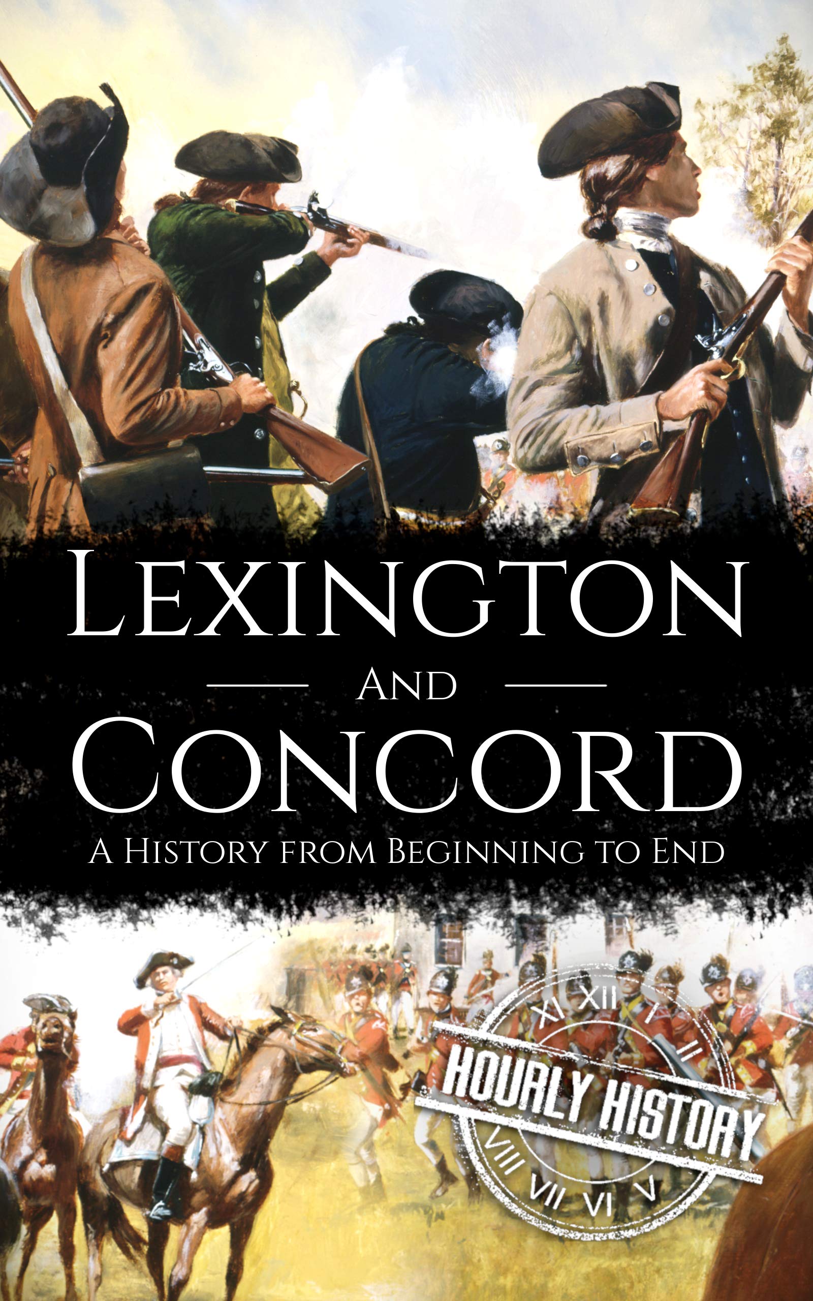 Battles of Lexington and Concord: A History from Beginning to End (American Revolutionary War)