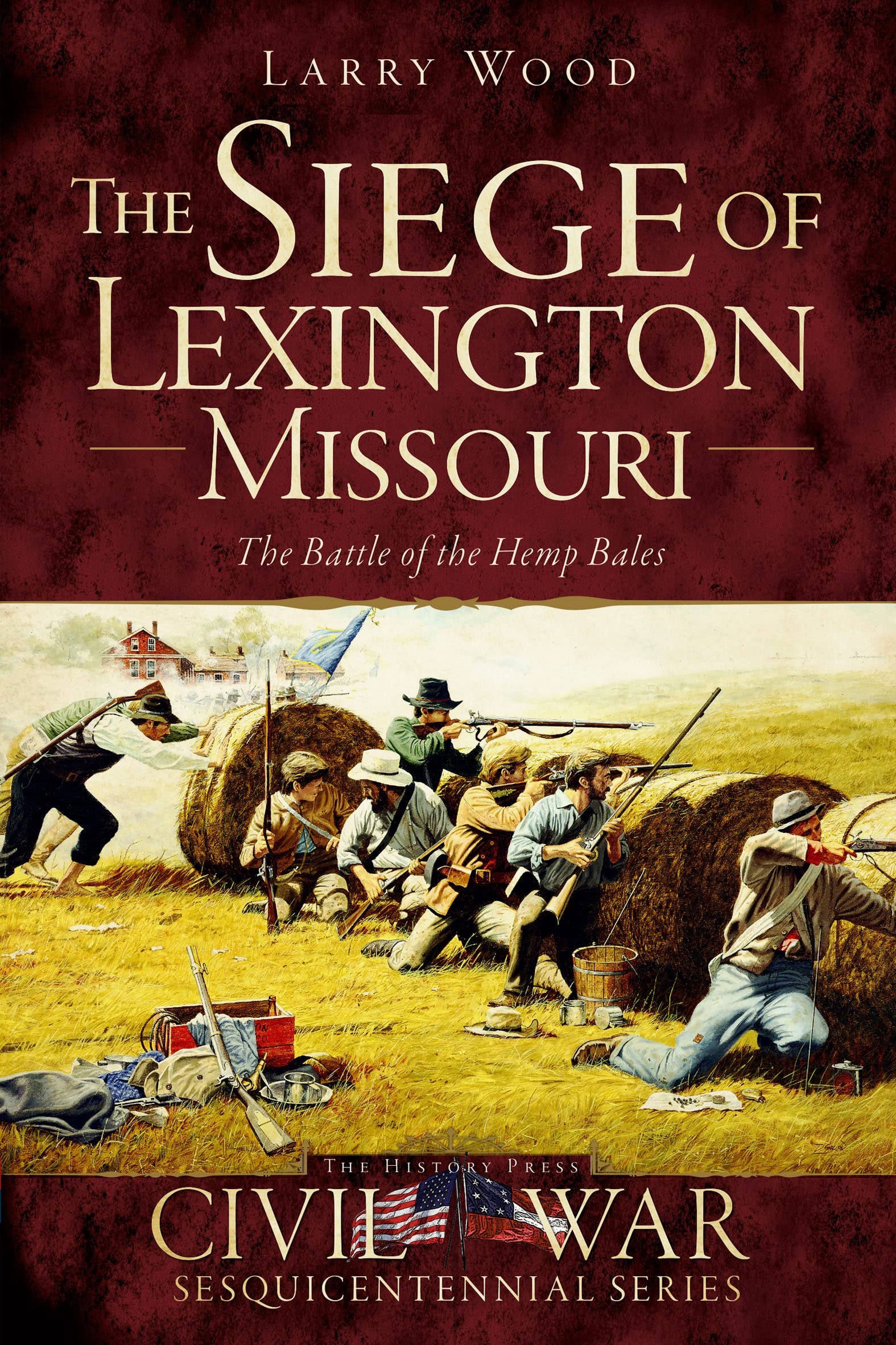 The Siege of Lexington, Missouri: The Battle of the Hemp Bales (Civil War Sesquicentennial Series)