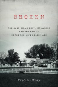 broken: the suspicious death of alydar and the end of horse racing’s golden age