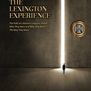 The Lexington Experience: The Path of a Masonic Lodge to Define Who They Were and Why They Were the Way