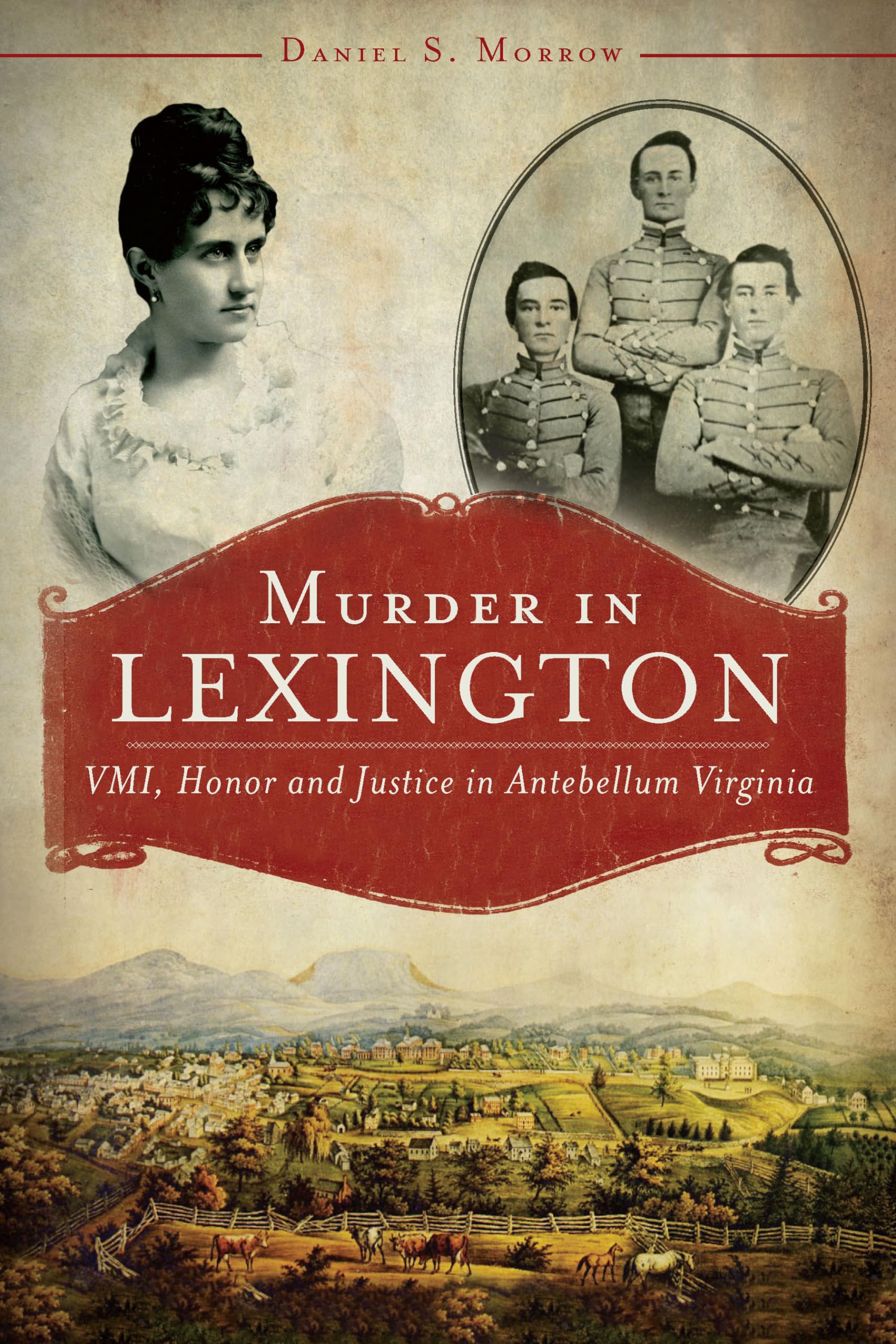 Murder in Lexington:: VMI, Honor and Justice in Antebellum Virginia (True Crime)