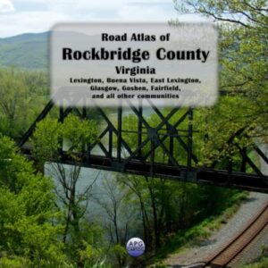 Road Atlas of Rockbridge County, Virginia: Lexington, Buena Vista, East Lexington, Glasgow, Goshen, Fairfield, and all other communities