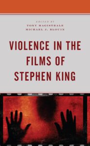 violence in the films of stephen king (lexington books horror studies)