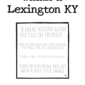 Welcome to Lexington KY: A Fun DIY Visitors Guide (Welcome to USA)