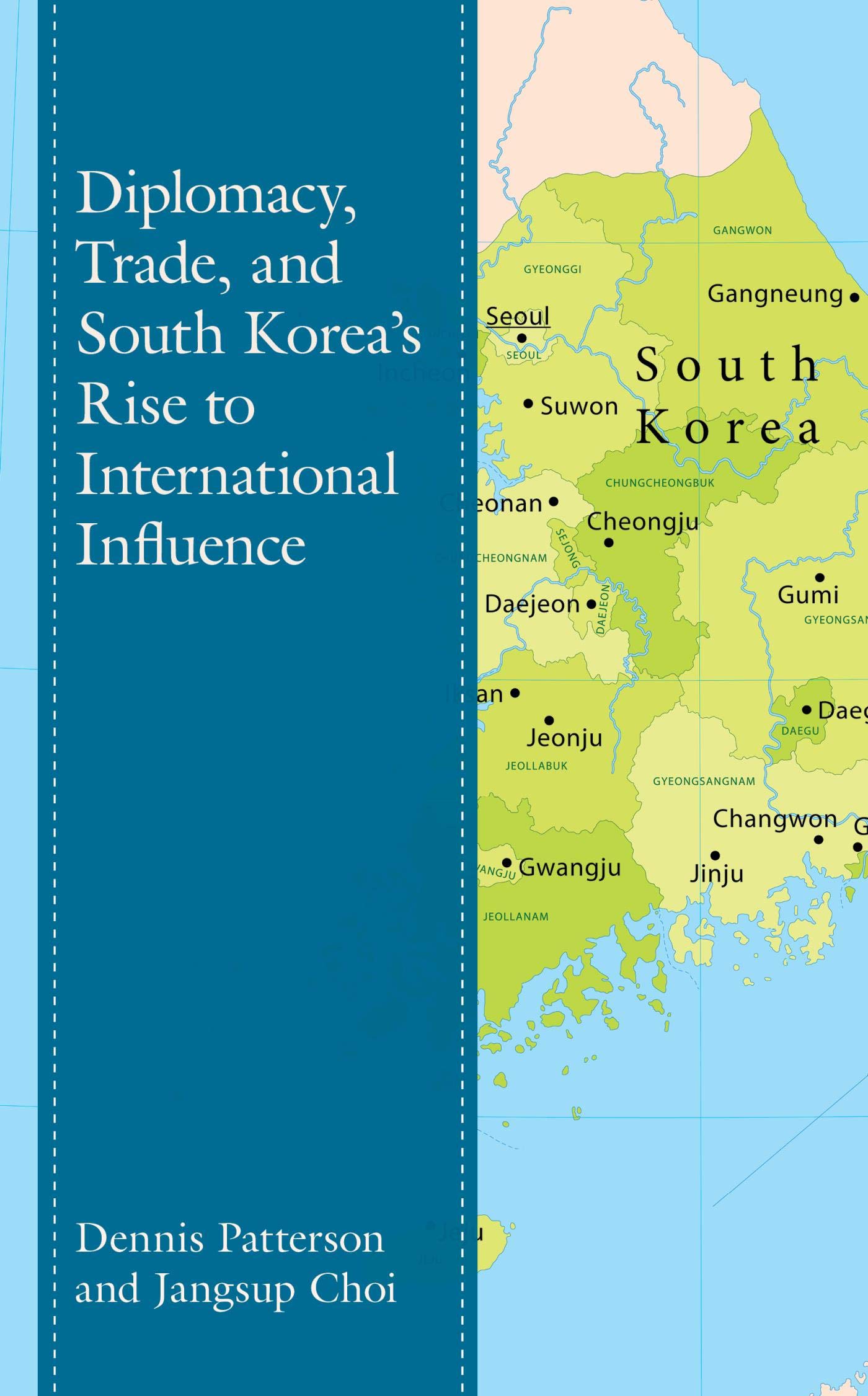 Diplomacy, Trade, and South Korea’s Rise to International Influence (Lexington Studies on Korea's Place in International Relations)