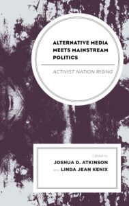 alternative media meets mainstream politics: activist nation rising (lexington studies in political communication)