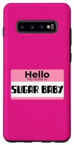 galaxy s10+ hello my name is sugar baby quote on sugar baby costume case