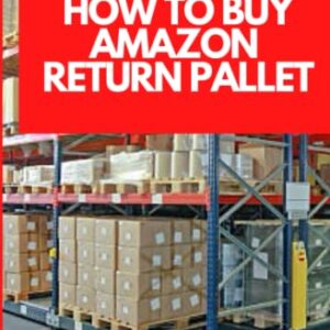 How To Buy Amazon Return Pallet: Easy Ways To Make Money With Amazon's Liquidation Pallets