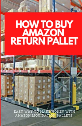 How To Buy Amazon Return Pallet: Easy Ways To Make Money With Amazon's Liquidation Pallets