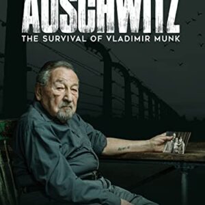 Return to Auschwitz: The Survival of Vladimir Munk