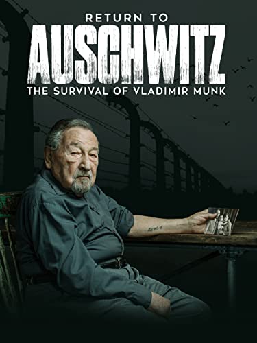 Return to Auschwitz: The Survival of Vladimir Munk