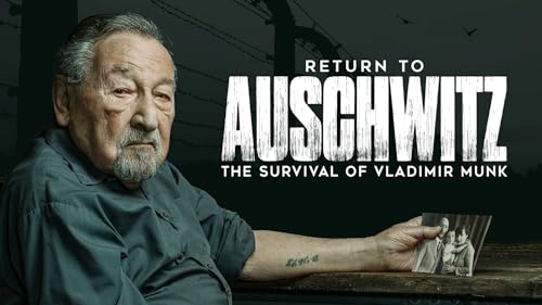 Return to Auschwitz: The Survival of Vladimir Munk