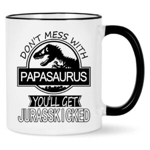 don't mess with papasaurus you'll get jurasskicked mug papasaurus cup papasaurus coffee mug birthday fathers day mugs for papa dad father from daughter son kids papa gifts 11 ounce