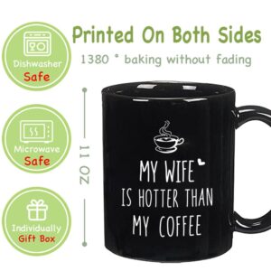 Father's Day Gifts for Men, My Wife is Hotter Than My Coffee Mug, Funny Sarcastic Gifts for Husband, Birthday Mug Gifts from Her Mom Grandma Women, Novelty Coffee Mug Gifts for Valentine's Day (black)