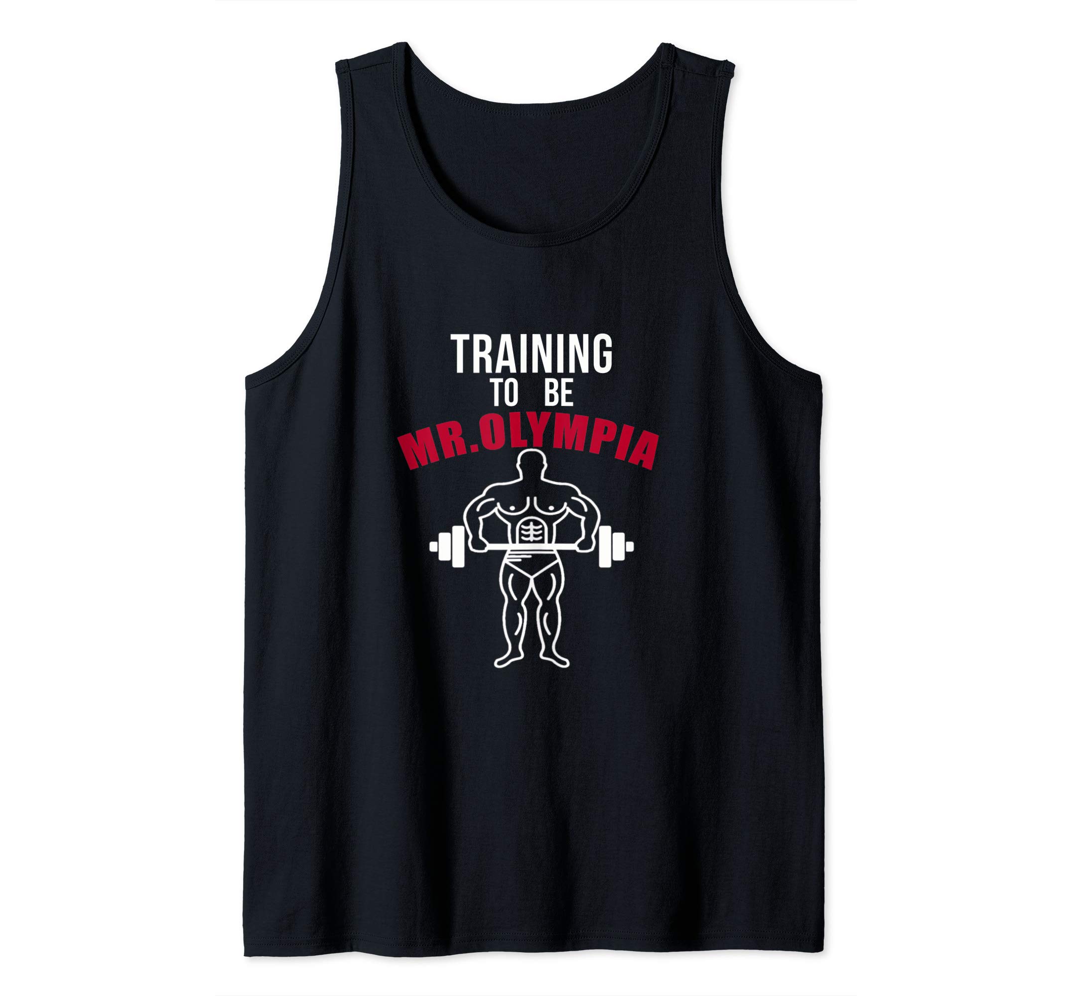 Training To be Mr. Olympia Workout T shirt Tank Top