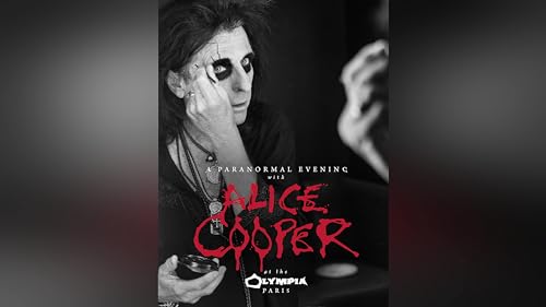 Alice Cooper: A Paranormal Evening At The Olympia Paris