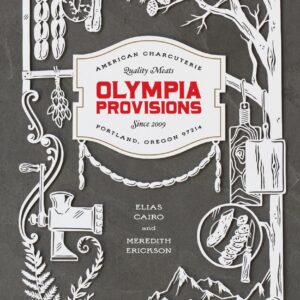 Olympia Provisions: Cured Meats and Tales from an American Charcuterie [A Cookbook]