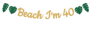 beach i'm 40 banner, gold glitter summer 40th birthday decor, beach pool party decorations, summer tropical beach palm leaves decor, happy 40th birthday decorations