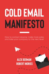 the cold email manifesto: how to fill your sales pipeline, convert like crazy and level up your business in 90 days or less