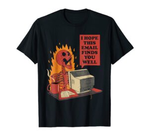 i hope this email finds you well funny skeleton t-shirt