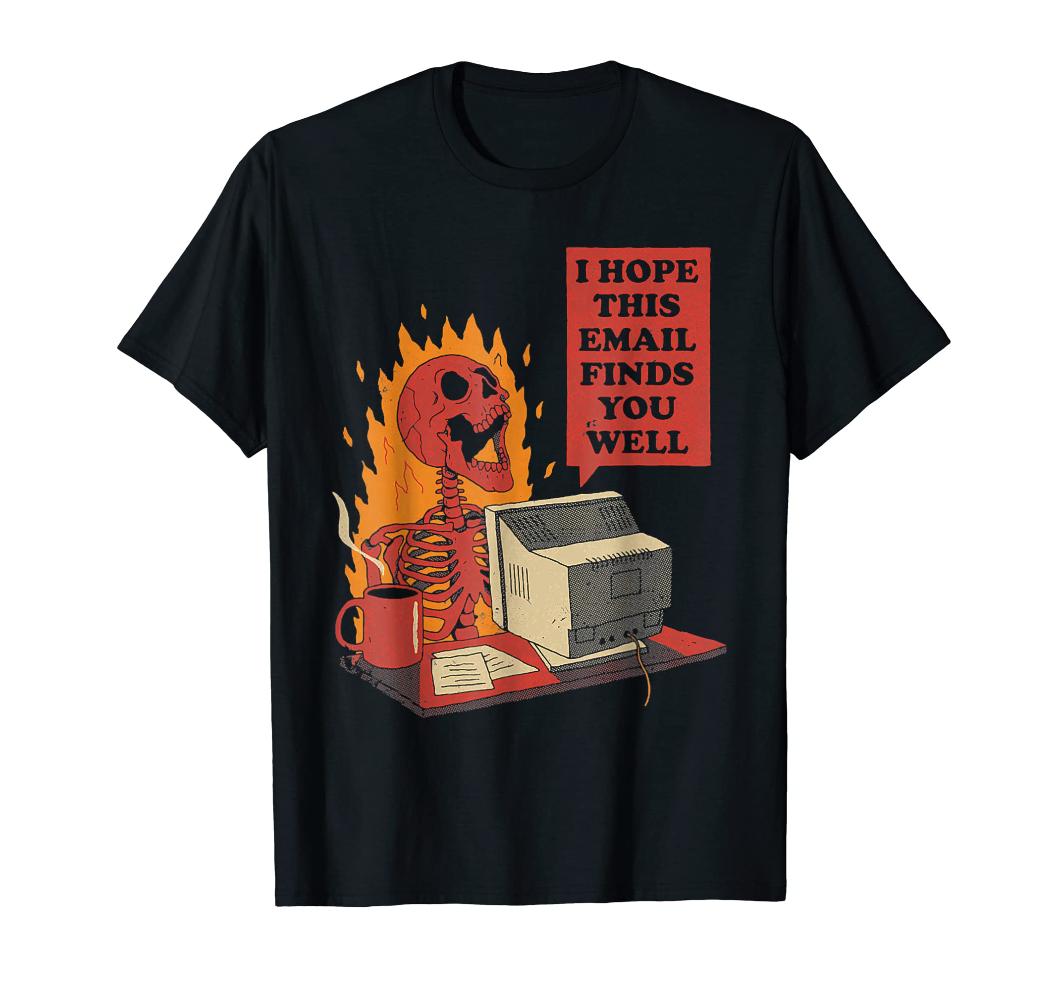 I Hope This Email Finds You Well Funny Skeleton T-Shirt