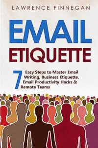 email etiquette: 7 easy steps to master email writing, business etiquette, email productivity hacks & remote teams (communication skills)