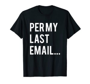 per my last email t-shirt