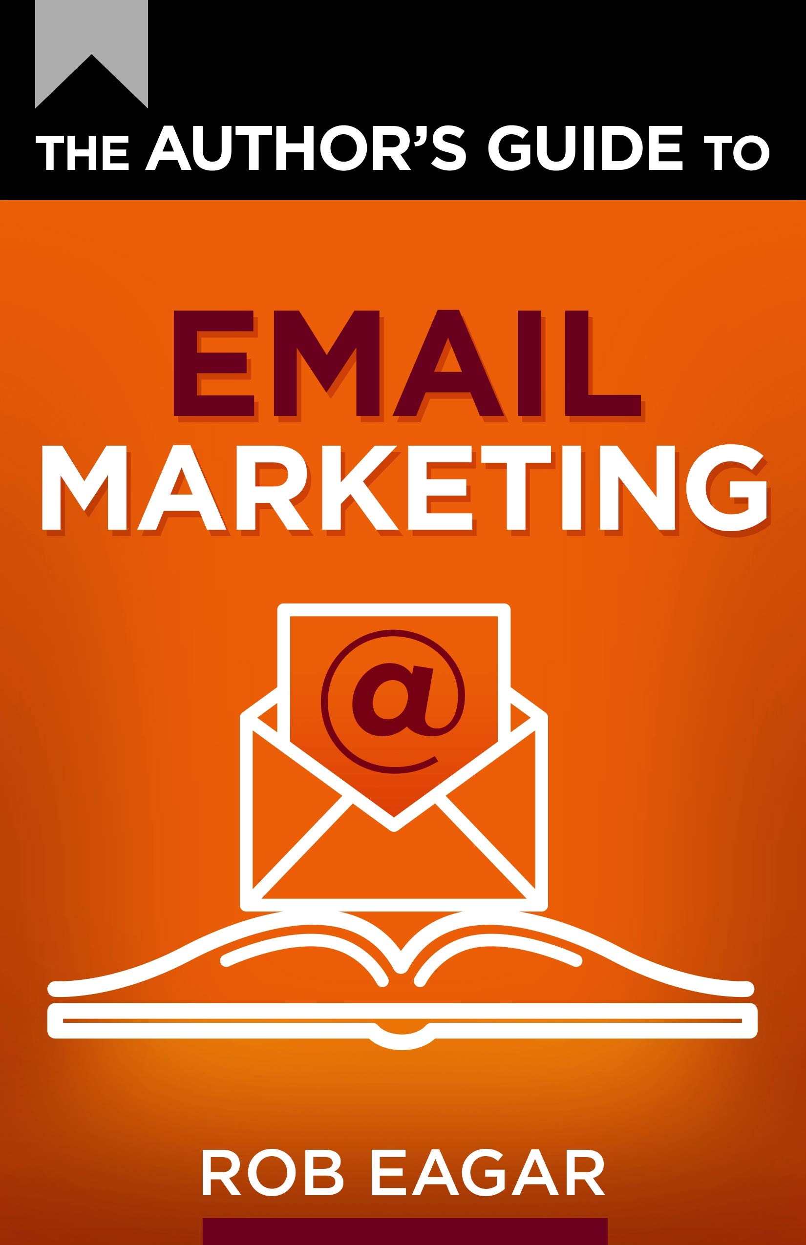 The Author's Guide to Email Marketing (The Author's Guides Series Book 2)