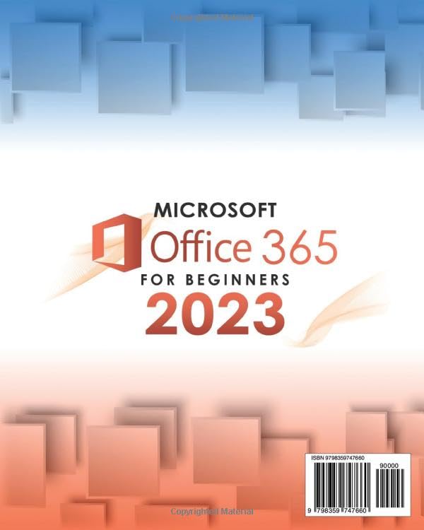 Microsoft Office 365 for Beginners 2023: [10 in 1] The All-in-One Guide to Mastering the Whole Suite from Excel to Access | Take Full Advantage of Their Potential Even as a Non-Tech-Savvy