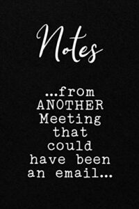 notes...from another meeting that could have been an email...: funny office coworker notebook : blank lined interior