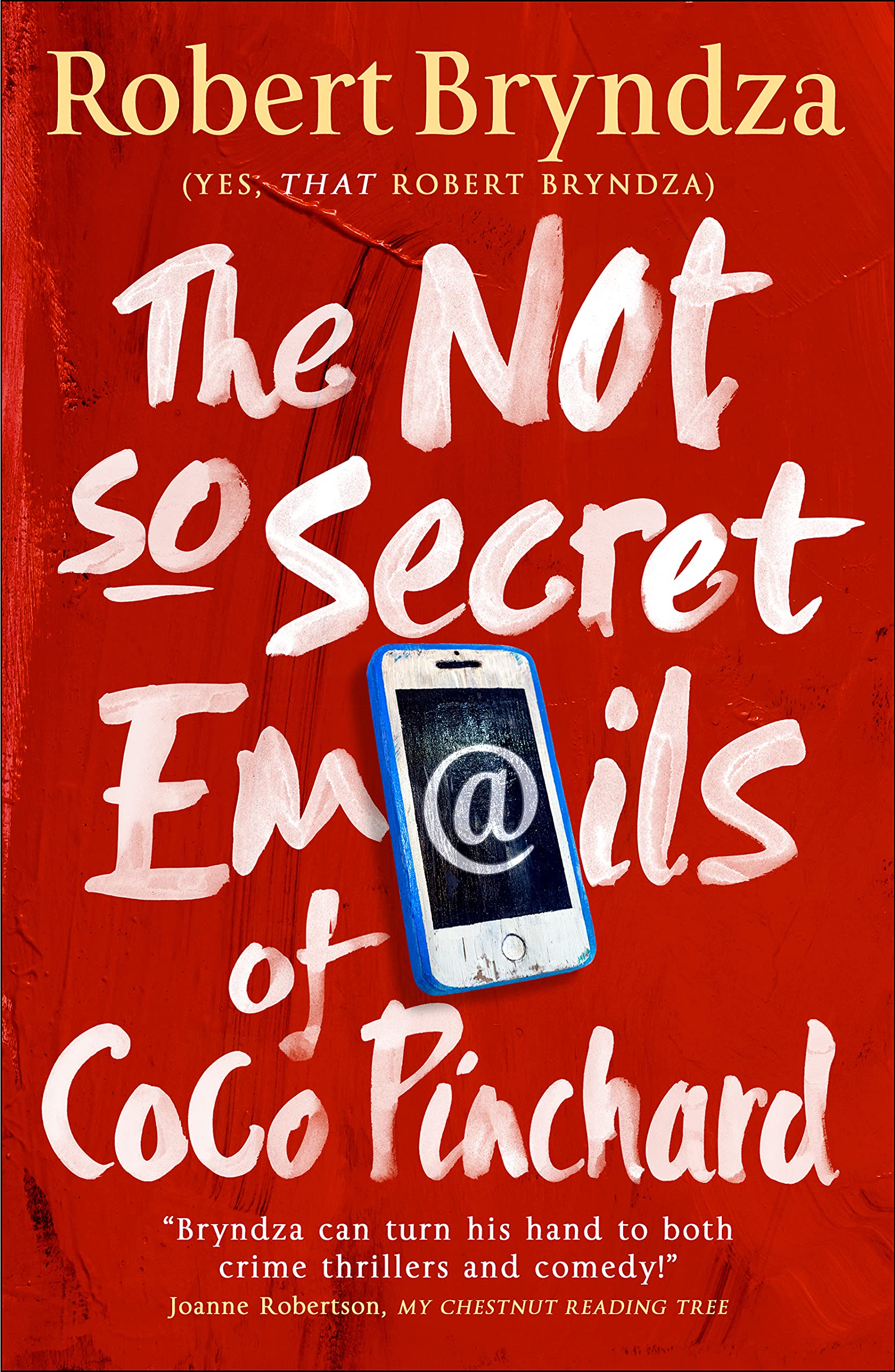 The Not So Secret Emails Of Coco Pinchard: The hilarious, feel-good, romantic comedy (Coco Pinchard Series Book 1)