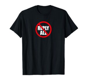 don't reply all funny office humor t-shirt