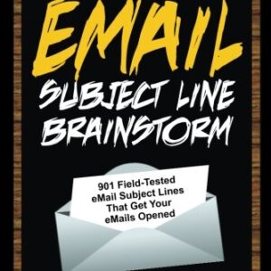 E-Mail Subject Line Brainstorm: 901 Field-Tested E-mail Subject Lines That Get Your E-mails Opened