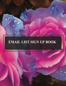 email list sign up book: mailing list for orders, business, and email marketing. space for 3425 email address. record names, email, event name, ... date and time. email list building sheet