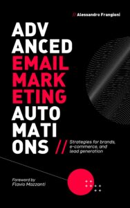 advanced email marketing automations: strategies, mindsets, case studies, and frameworks for brands, e-commerce, and lead generation