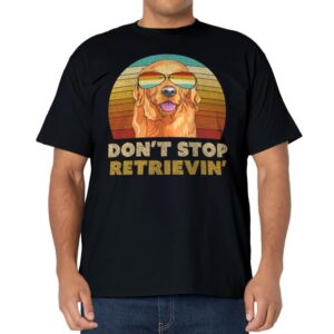 Don't Stop Retrieving Shirt. Retro Golden Retriever TShirt