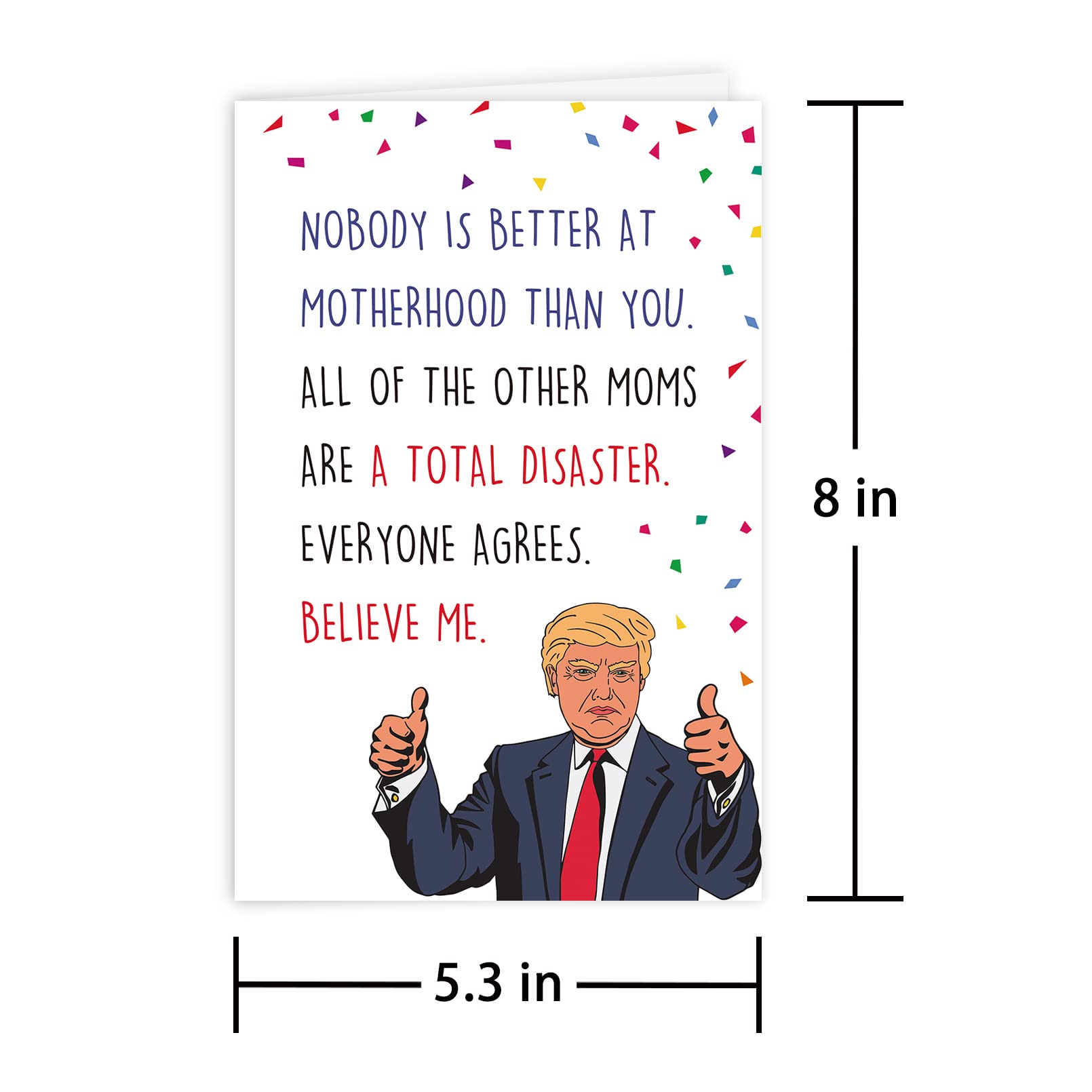 Leinessy Funny Trump Mother's Day Card, Humorous Birthday Card for Mom, Nobody is Better at Motherhood Than You