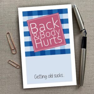 Funny Birthday Card, Back and Body Hurts Card, Getting Old Card for Friends, Mom, Dad, Sister...