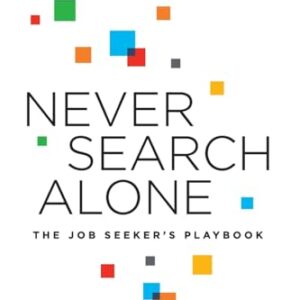 Never Search Alone: The Job Seeker’s Playbook