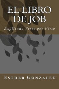 el libro de job: explicado verso por verso (spanish edition)