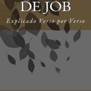 El Libro De Job: Explicado Verso por Verso (Spanish Edition)